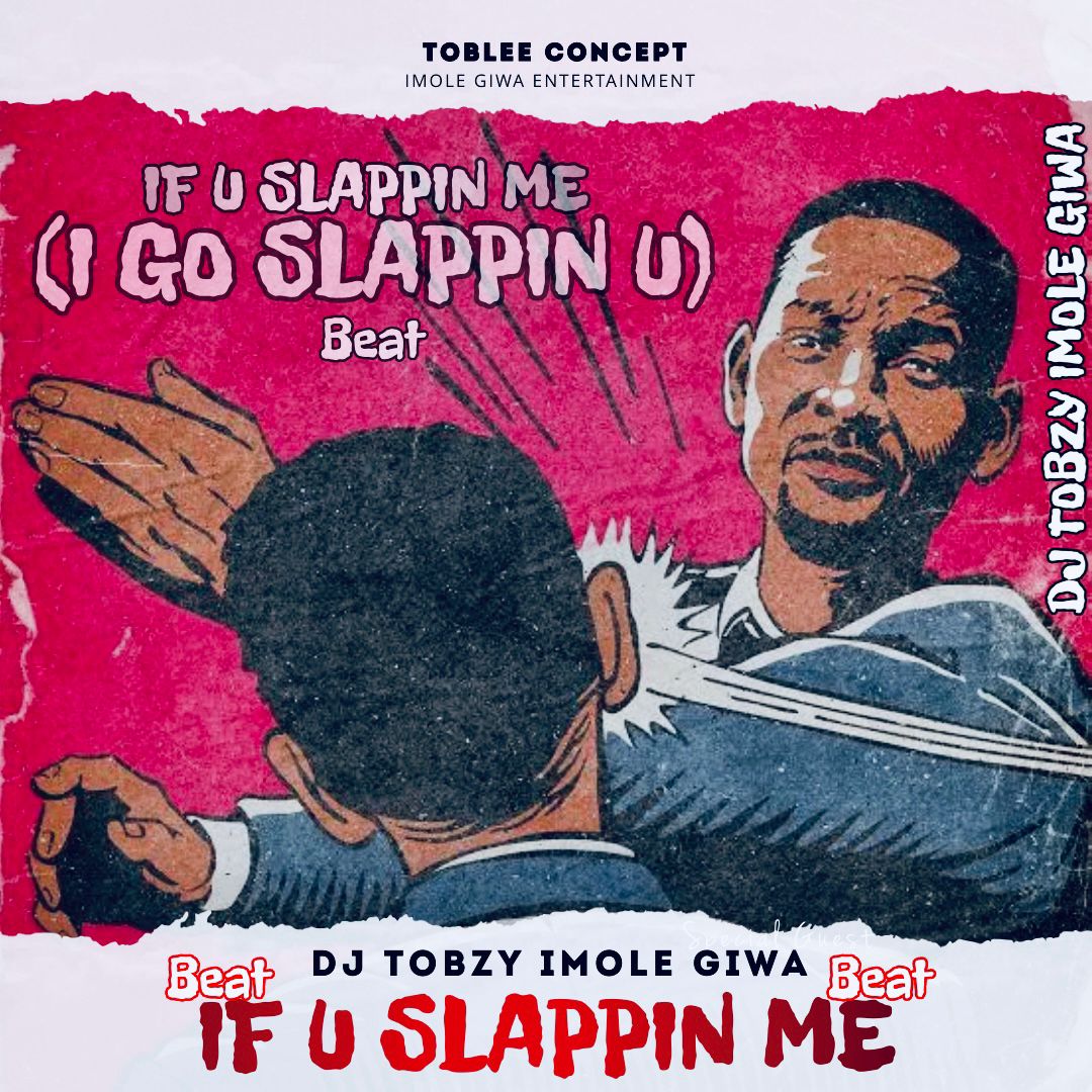 DJ Tobzy Imole Giwa — If U Slappin Me Beat