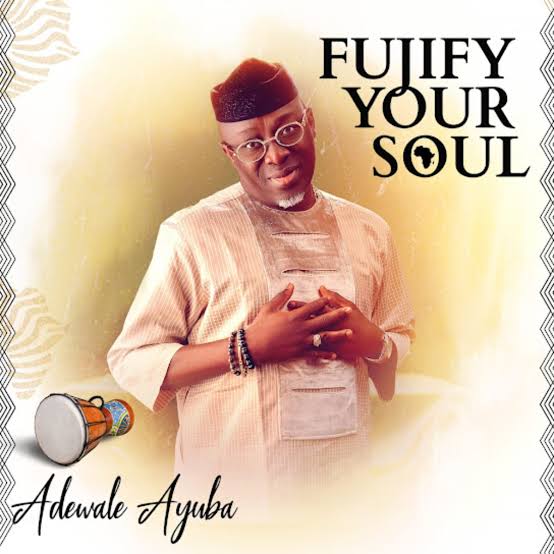 Download Adewale Ayuba — Fujify Your Soul Album
