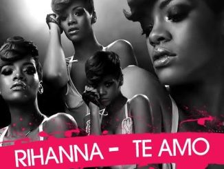 Rihanna — Te Amo