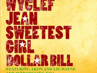 Wyclef Jean — Sweetest Girl Dollar Bill ft. Akon Lil Wayne Niia