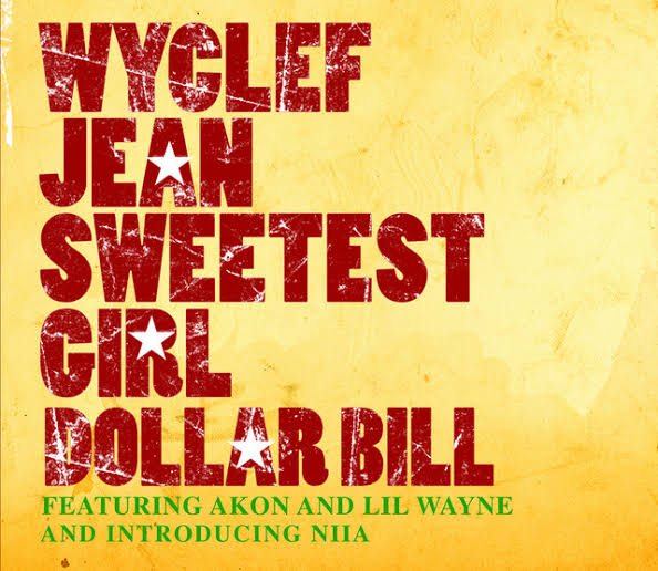 Wyclef Jean — Sweetest Girl Dollar Bill ft. Akon Lil Wayne Niia