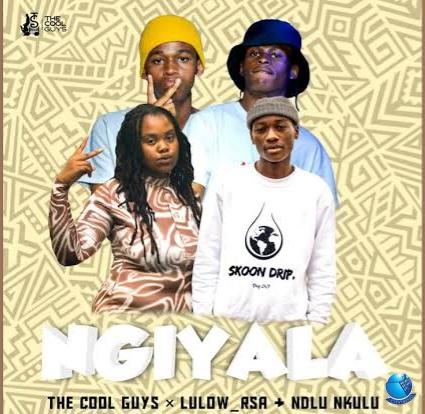 The Cool Guys Lulow RSA Ndlu Nkulu — Ngiyala