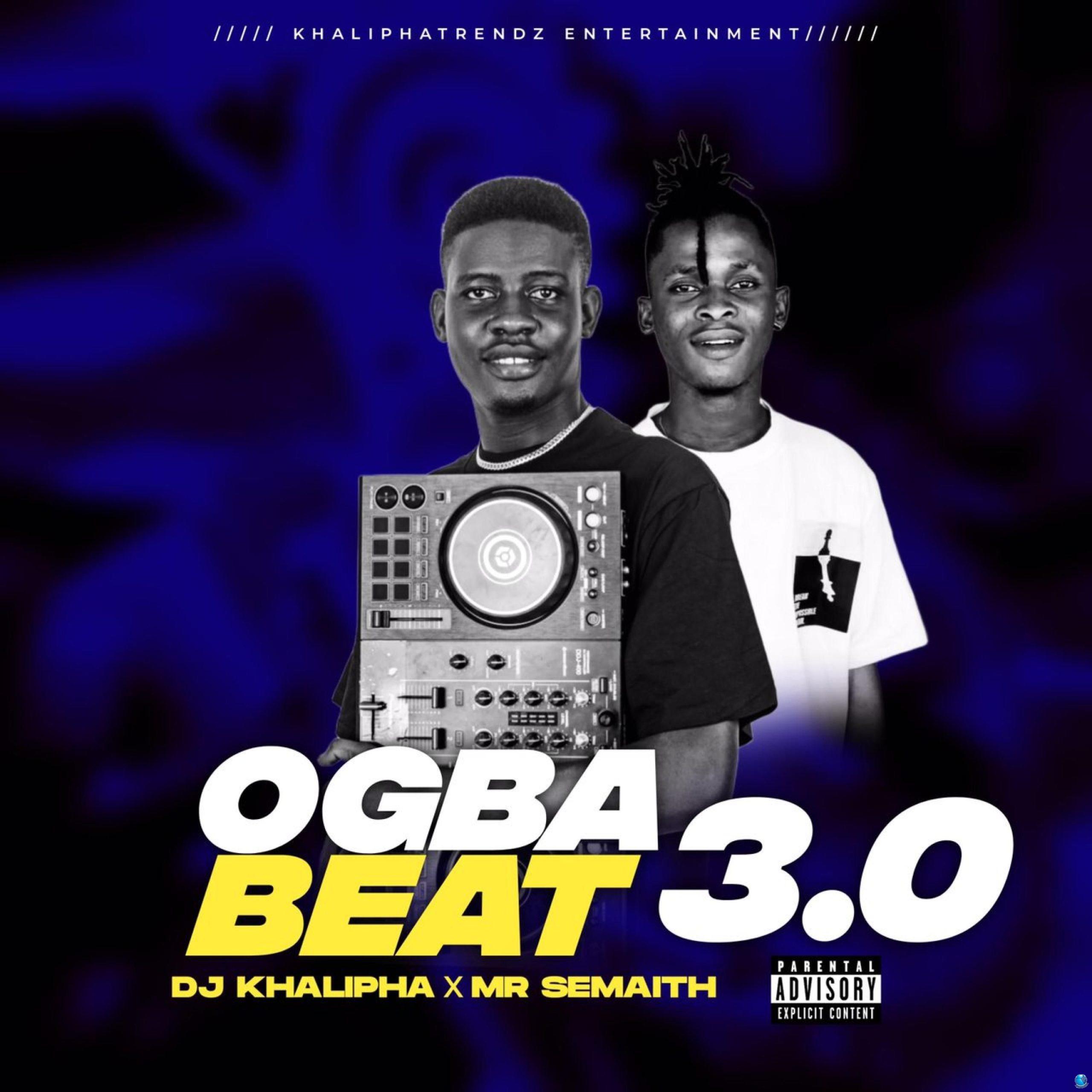 DJ Khalipha ft. Mr Semaith — Ogba Beat 3.0 scaled