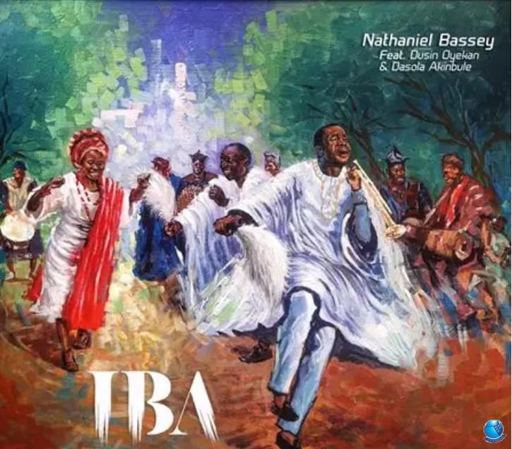 Nathaniel Bassey ft. Dunsin Oyekan Dasola Akinbule — IBA