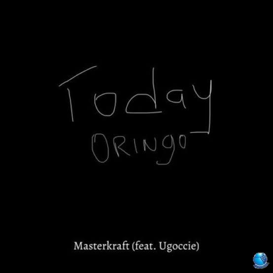 Masterkraft ft. Ugoccie — Today Oringo