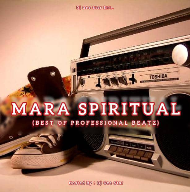 DJ Gee Star Mara Spiritual Mix Best Of Professional Beatz