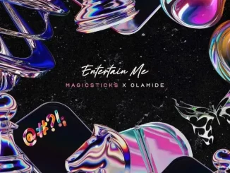 Magicsticks ft. Olamide Entertain Me