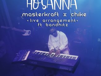Masterkraft Chike Hosanna ft. Bandhitz